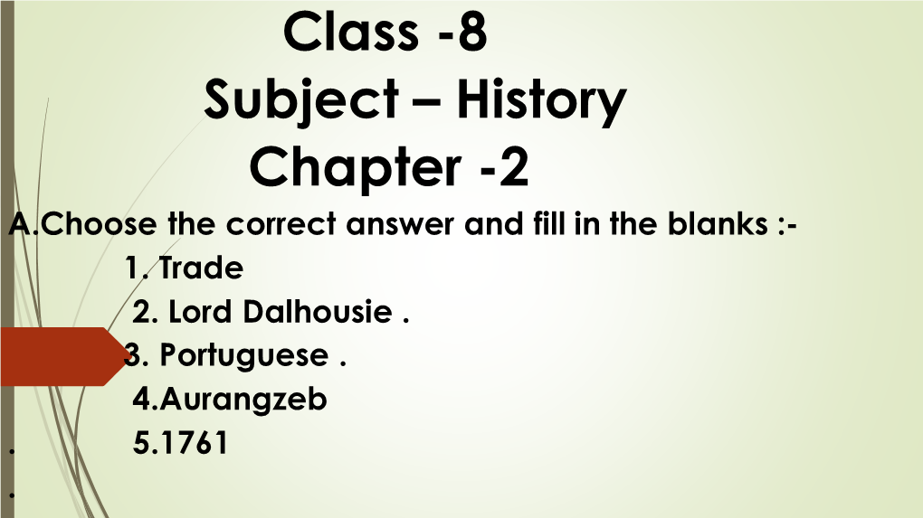 Class -8 Subject – History Chapter -2 A.Choose the Correct Answer and Fill in the Blanks :- 1