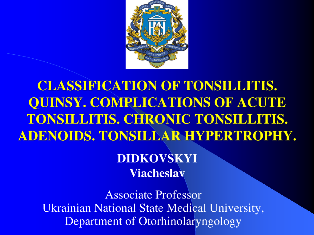 Classification of Tonsillitis. Quinsy. Complications of Acute Tonsillitis