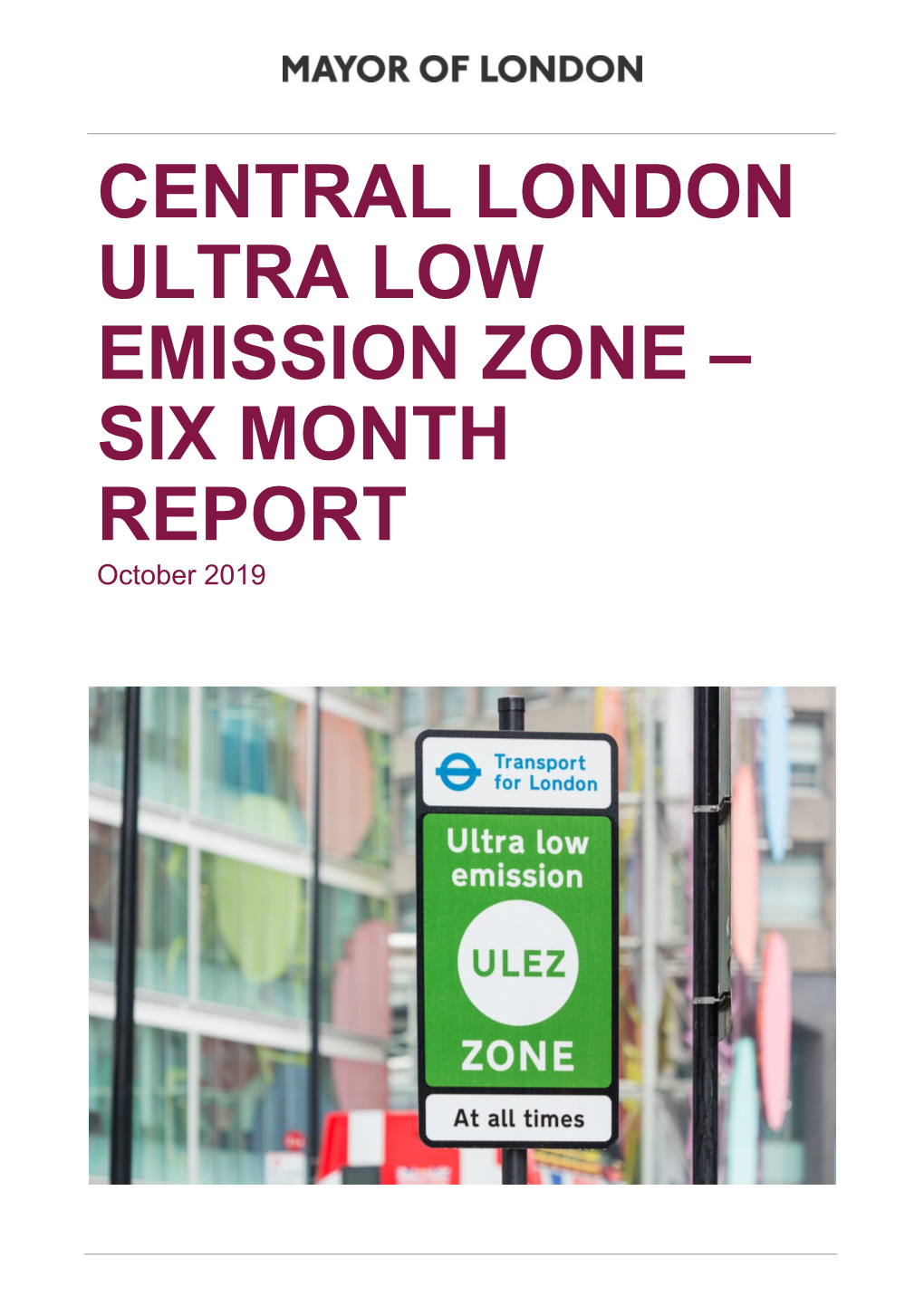 CENTRAL LONDON ULTRA LOW EMISSION ZONE – SIX MONTH REPORT October 2019