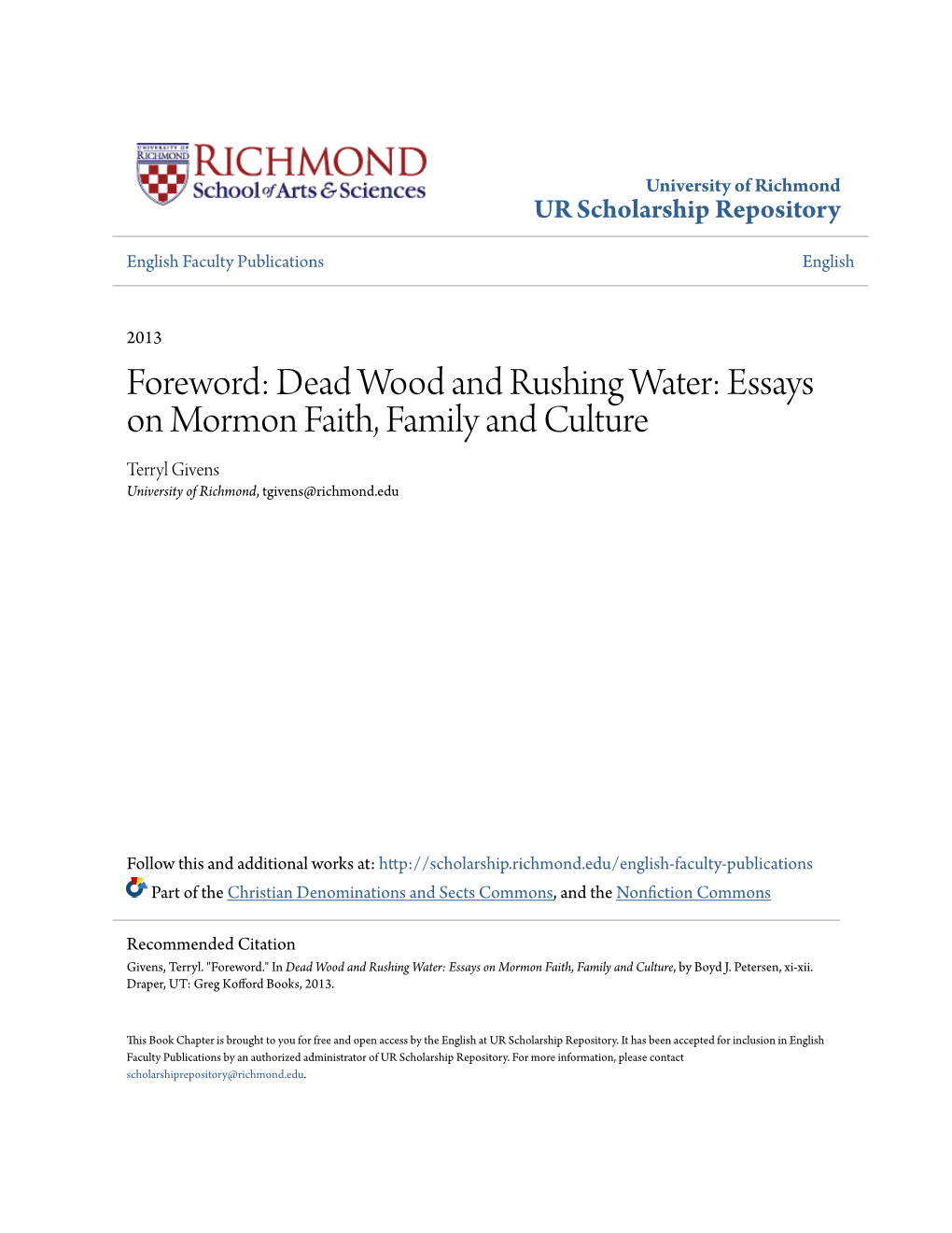 Dead Wood and Rushing Water: Essays on Mormon Faith, Family and Culture Terryl Givens University of Richmond, Tgivens@Richmond.Edu