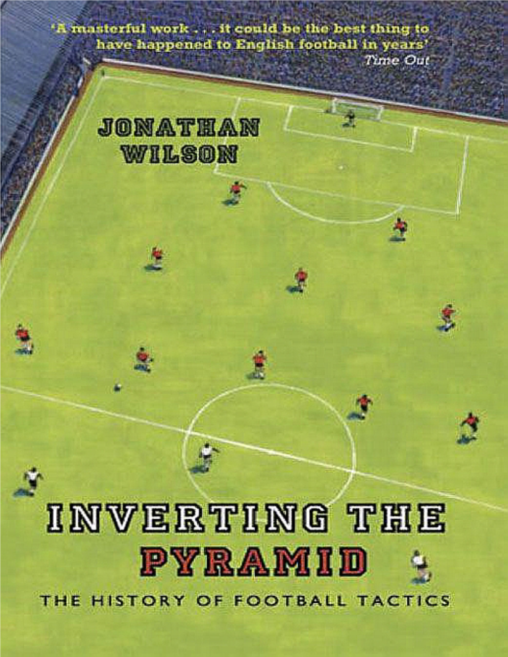 Inverting the Pyramid: a History of Football Tactics