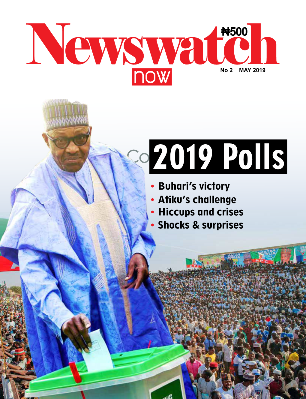 2019 Polls • Buhari’S Victory • Atiku’S Challenge • Hiccups and Crises • Shocks & Surprises