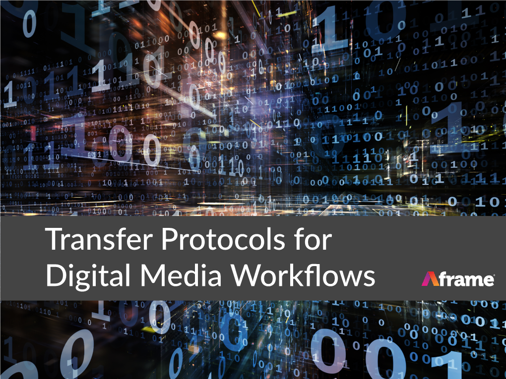 Transfer Protocols for Digital Media Workflows Contents 2 Introduction