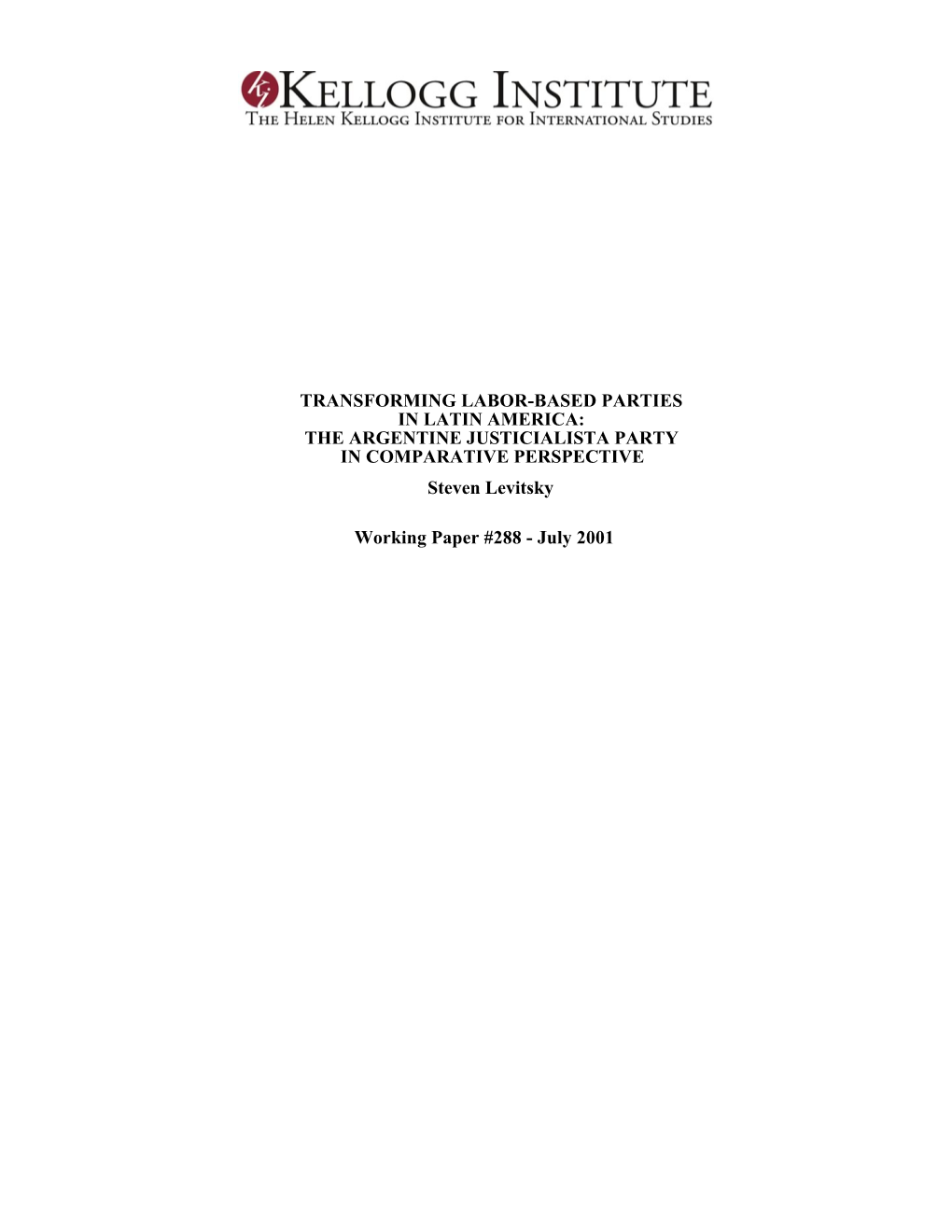 TRANSFORMING LABOR-BASED PARTIES in LATIN AMERICA: the ARGENTINE JUSTICIALISTA PARTY in COMPARATIVE PERSPECTIVE Steven Levitsky