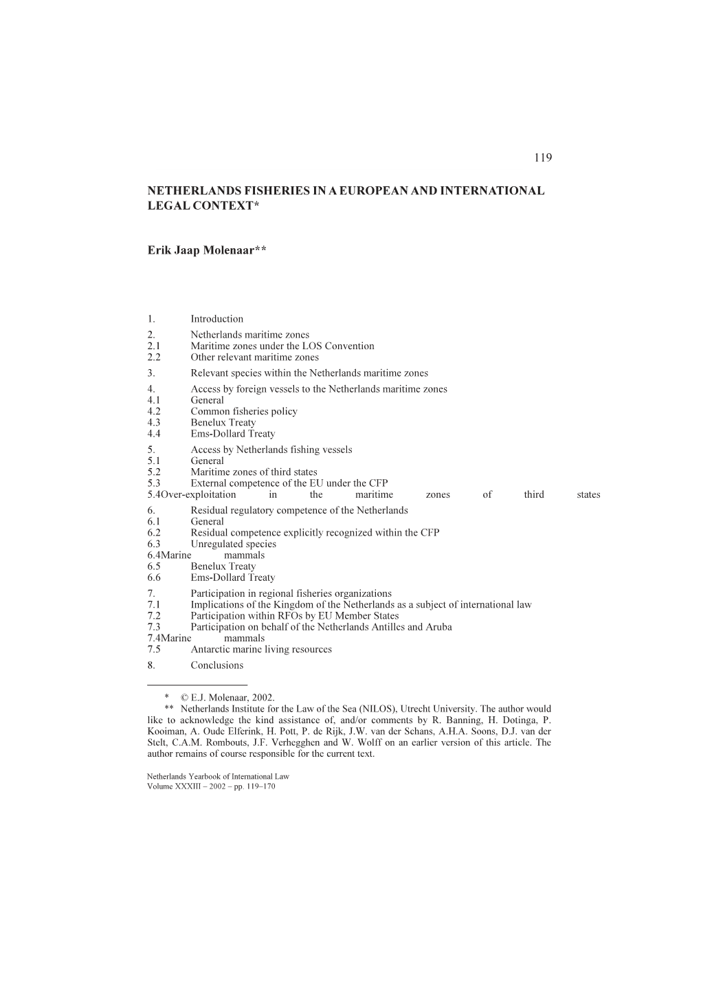 Netherlands Fisheries in a European and International Legal Context 119 NETHERLANDS FISHERIES in a EUROPEAN and INTERNATIONAL LE