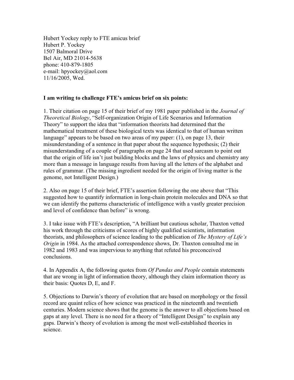 Hubert Yockey Reply to FTE Amicus Brief Hubert P. Yockey 1507 Balmoral Drive Bel Air, MD 21014-5638 Phone: 410-879-1805 E-Mail: Hpyockey@Aol.Com 11/16/2005, Wed