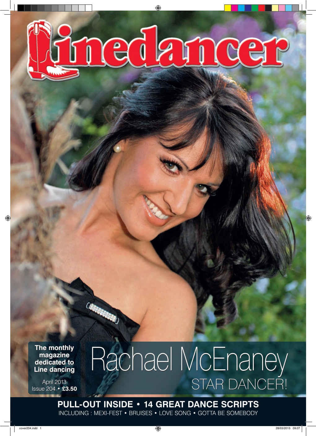 Rachael Mcenaney April 2013 Issue 204 • £3.50 STAR DANCER! PULL-OUT INSIDE • 14 GREAT DANCE SCRIPTS INCLUDING : MEXI-FEST • BRUISES • LOVE SONG • GOTTA BE SOMEBODY