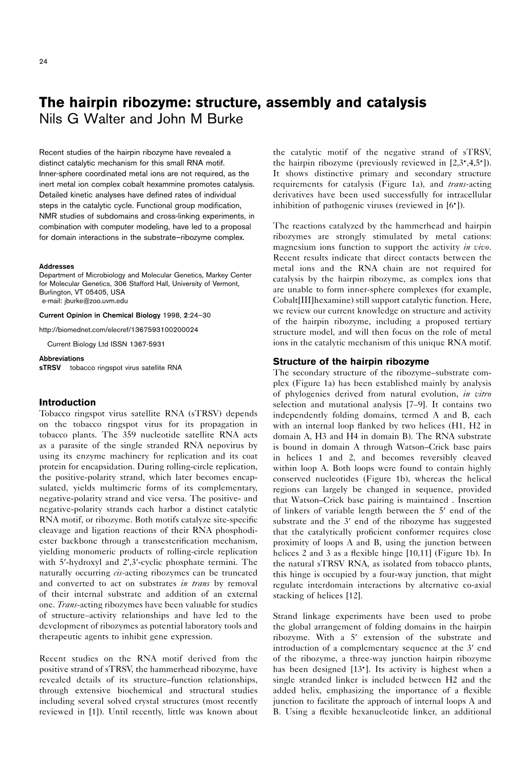 The Hairpin Ribozyme: Structure, Assembly and Catalysis Nils G Walter and John M Burke∗