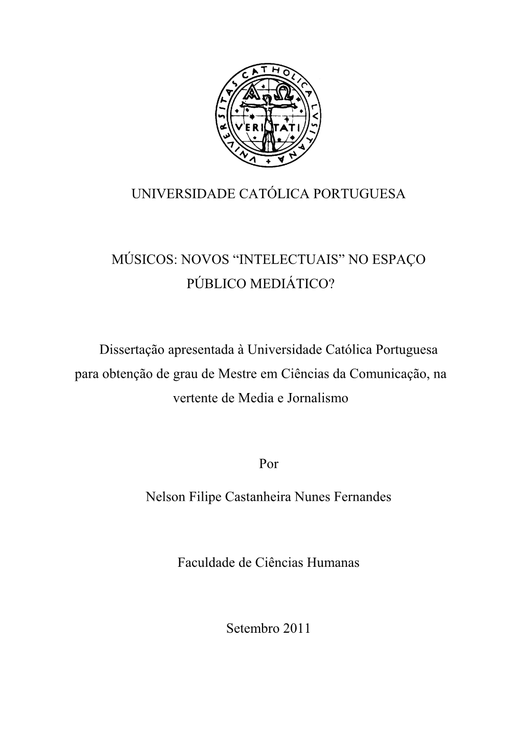 Universidade Católica Portuguesa Músicos: Novos