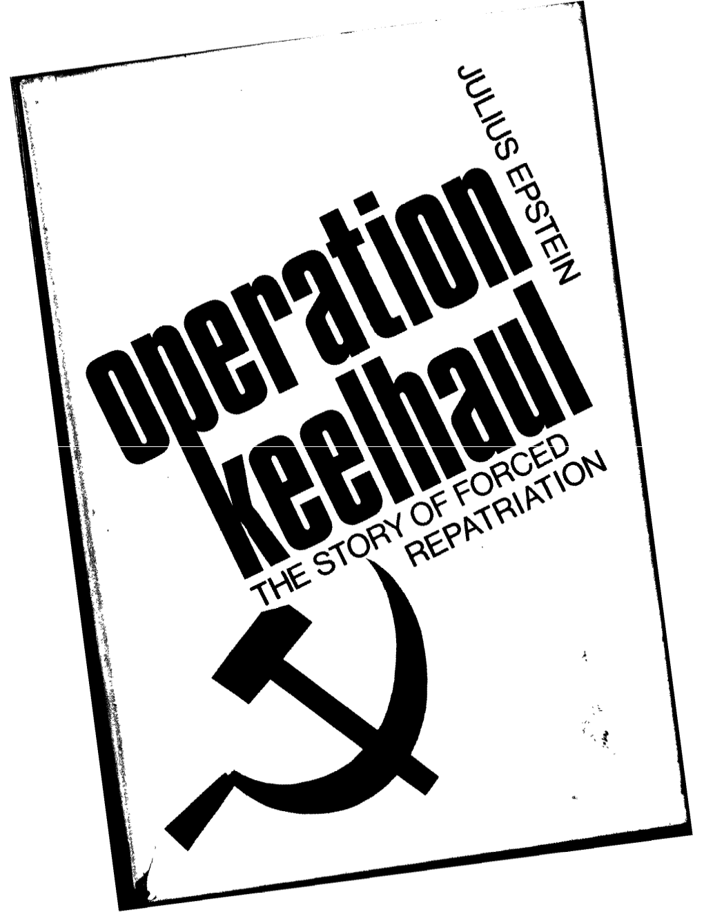 OPERATION KEELHAUL the Story of Forced Repatriation