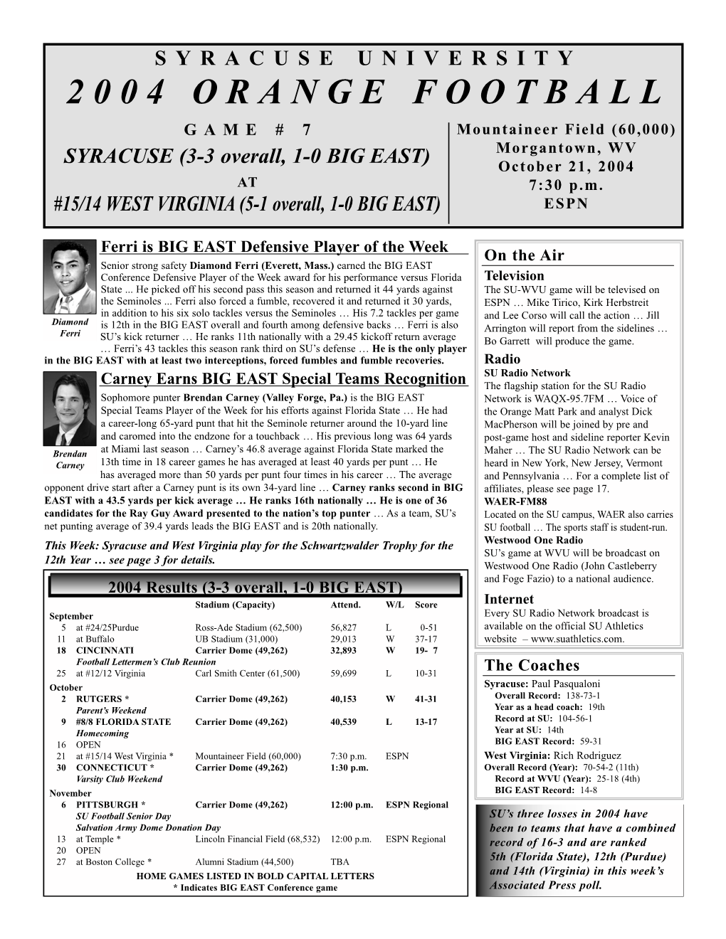 2004 ORANGE FOOTBALL GAME # 7 Mountaineer Field (60,000) Morgantown, WV SYRACUSE (3-3 Overall, 1-0 BIG EAST) October 21, 2004 at 7:30 P.M