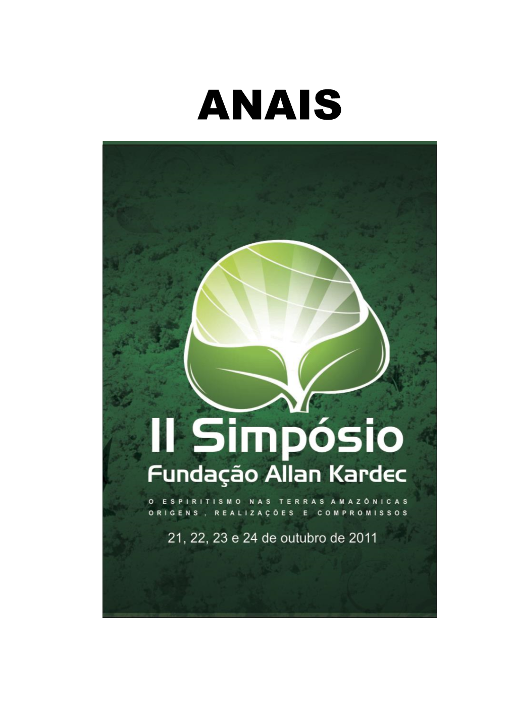 ANAIS DO 2º. SIMPÓSIO FAK O ESPIRITISMO EM TERRAS AMAZÔNICAS: Origens, Realizações E Compromissos