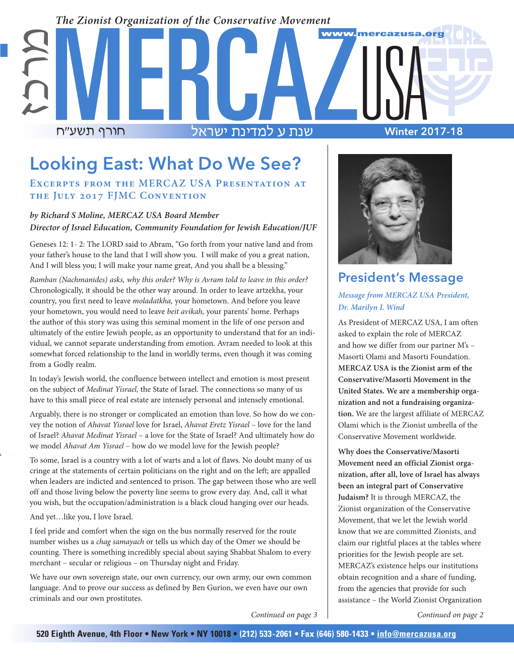 Winter 2017-18 שנת ע למדינת ישראלMERCAZ Looking East: What Do We See? Excerpts from the MERCAZ USA Presentation at the July 2017 FJMC Convention