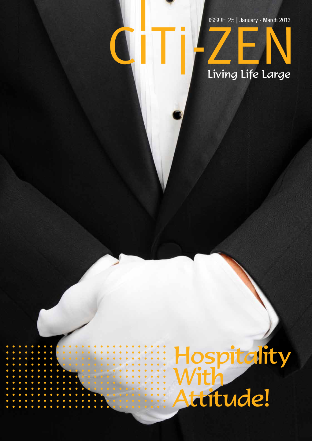 Hospitality with Attitude! 2 Citi-ZEN • ISSUE 25 Citi-ZEN • ISSUE 25 1