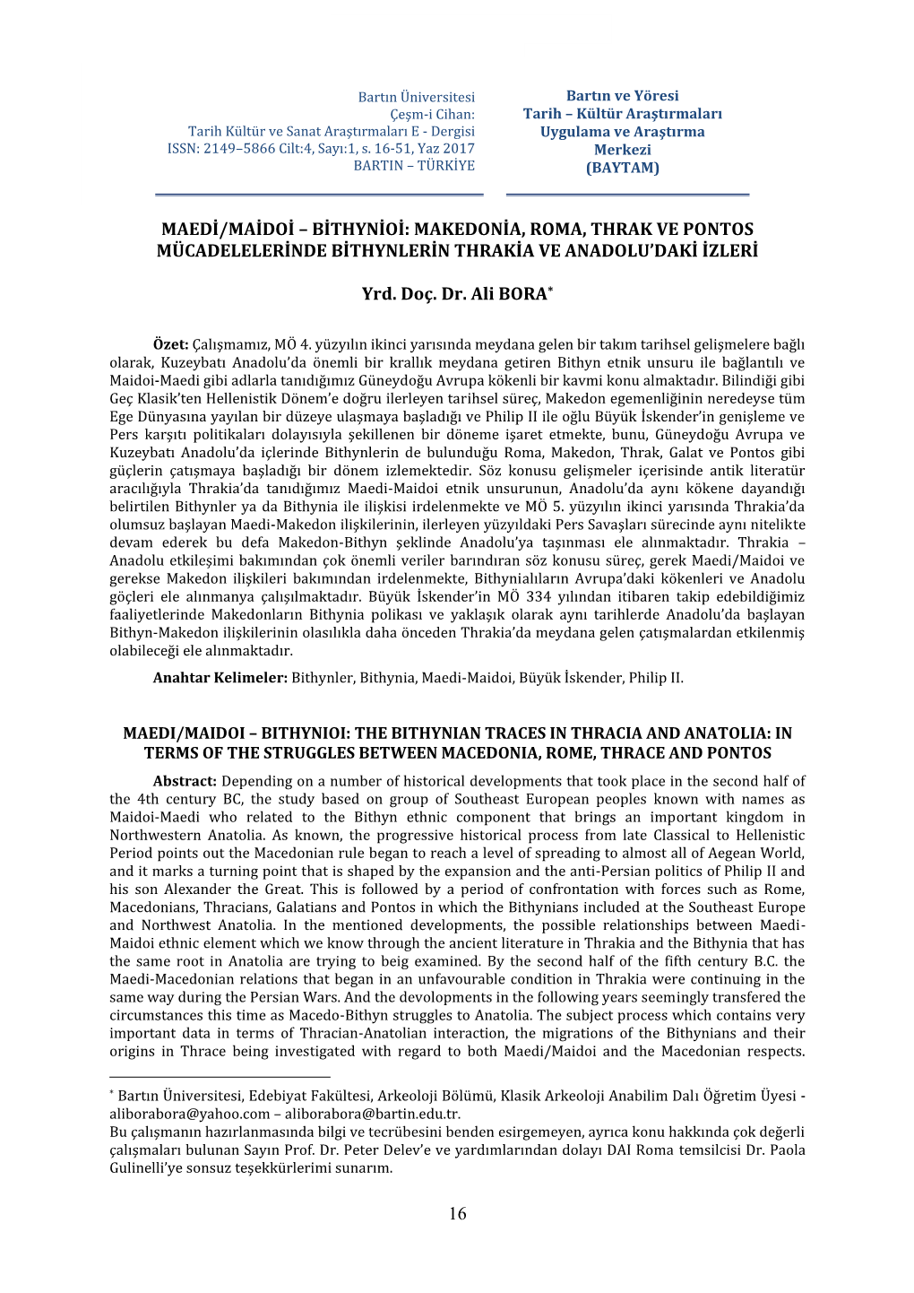 16 MAEDİ/MAİDOİ – BİTHYNİOİ: MAKEDONİA, ROMA, THRAK VE PONTOS MÜCADELELERİNDE BİTHYNLERİN THRAKİA VE ANADOLU’DAKİ İZLERİ – Yrd