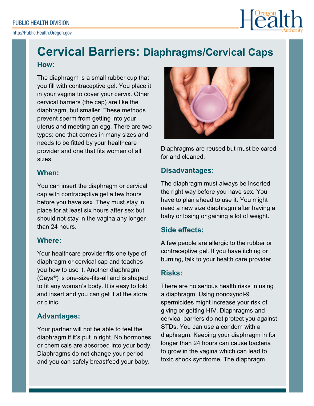 Diaphragms/Cervical Caps How: the Diaphragm Is a Small Rubber Cup That You Fill with Contraceptive Gel