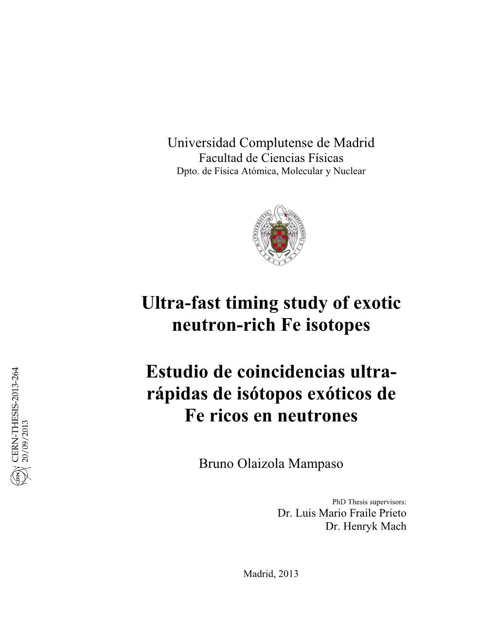 Ultra-Fast Timing Study of Exotic Neutron-Rich Fe Isotopes Estudio De