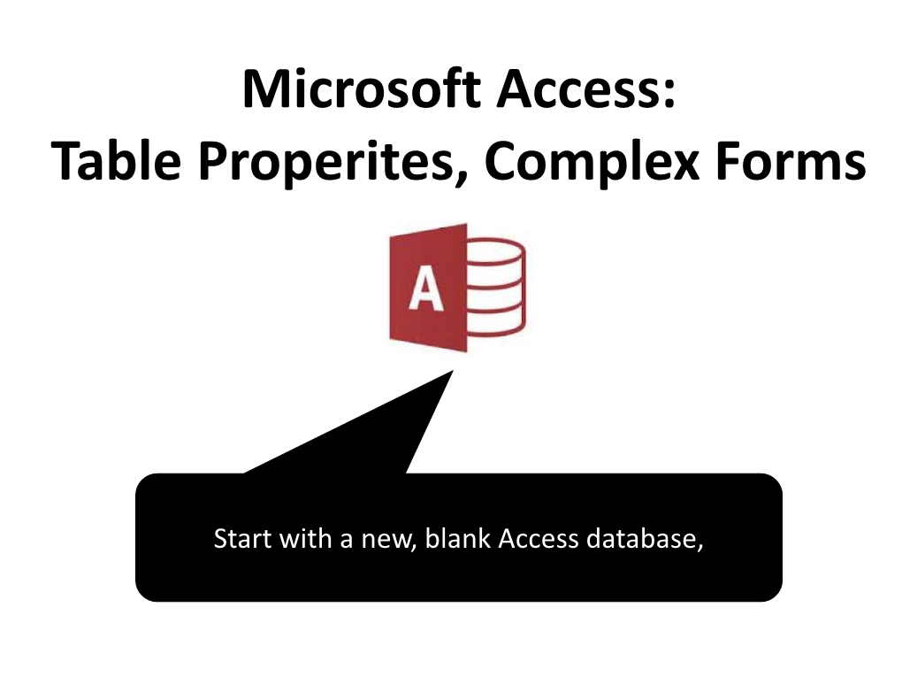 Microsoft Access: Table Properites, Complex Forms