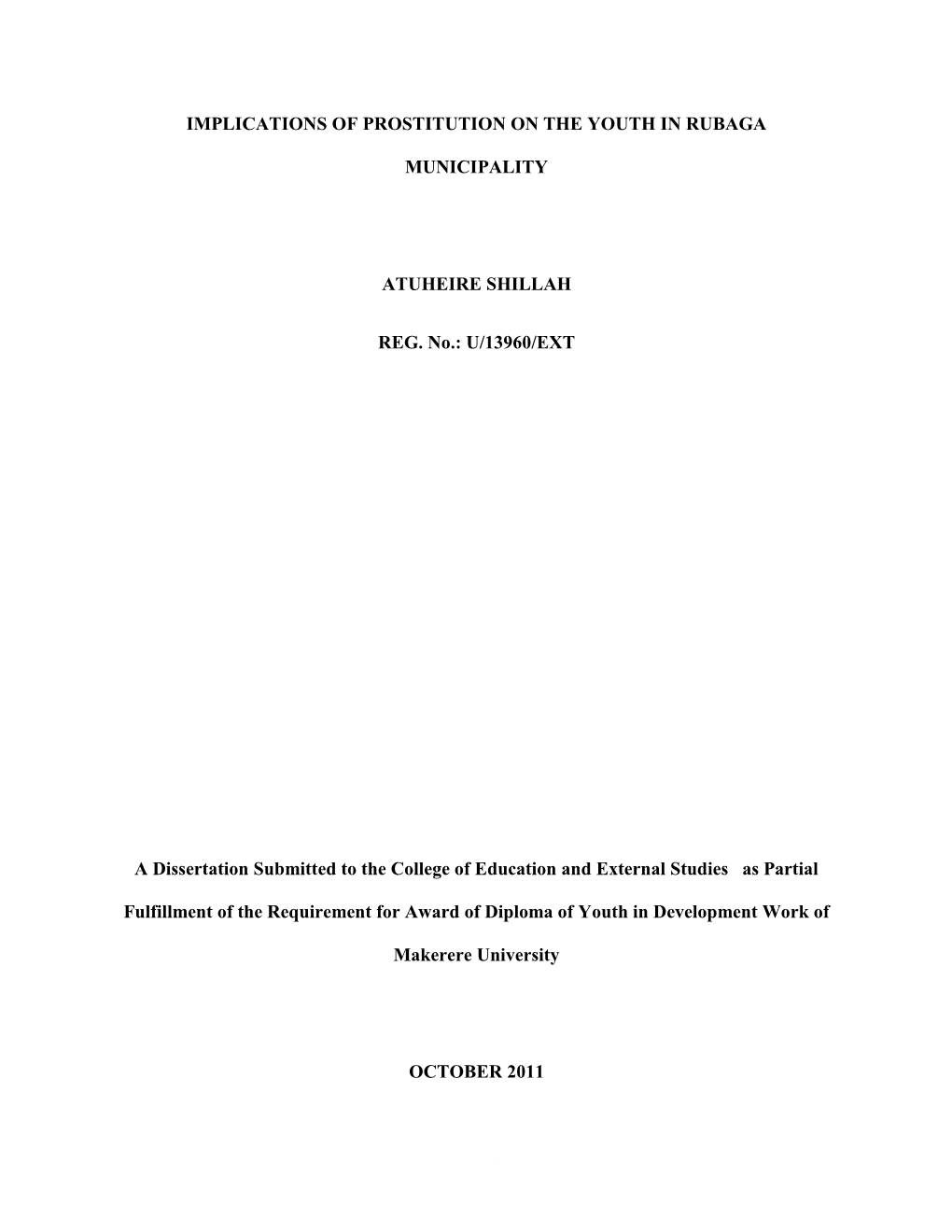 IMPLICATIONS of PROSTITUTION on the YOUTH in RUBAGA MUNICIPALITY ATUHEIRE SHILLAH REG. No.: U/13960/EXT a Dissertation Submitted