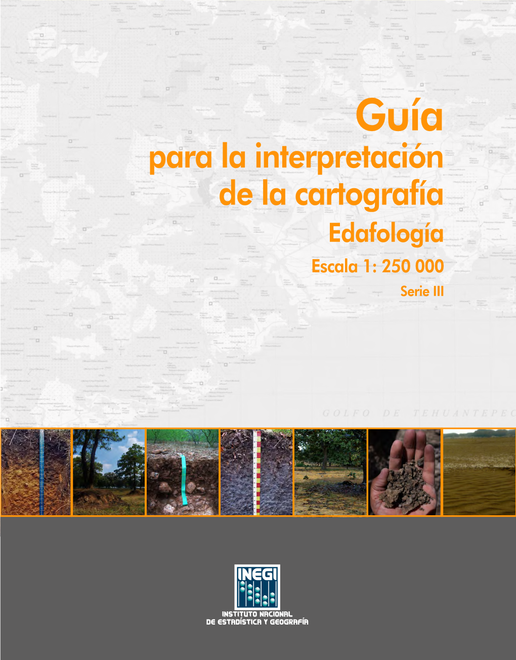 Para La Interpretación De La Cartografía Edafología Escala 1: 250 000 Serie III Instituto Nacional De Estadística Y Geografía