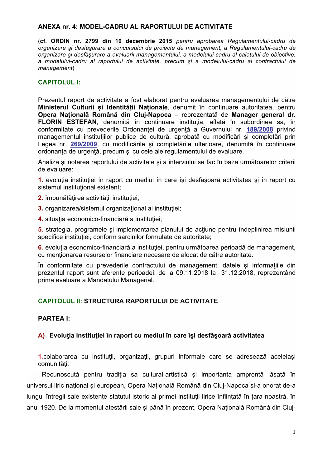 ANEXA Nr. 4: MODEL-CADRU AL RAPORTULUI DE ACTIVITATE CAPITOLUL I: Prezentul Raport De Activitate a Fost Elaborat Pentru Evaluare