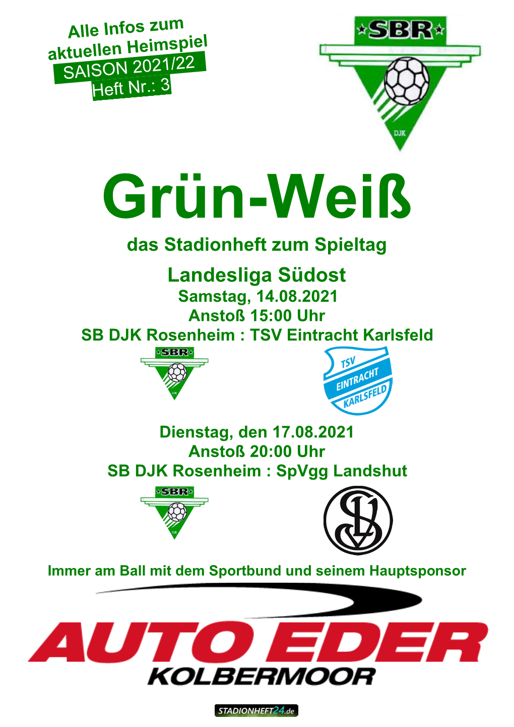 Grün-Weiß Das Stadionheft Zum Spieltag Landesliga Südost Samstag, 14.08.2021 Anstoß 15:00 Uhr SB DJK Rosenheim : TSV Eintracht Karlsfeld