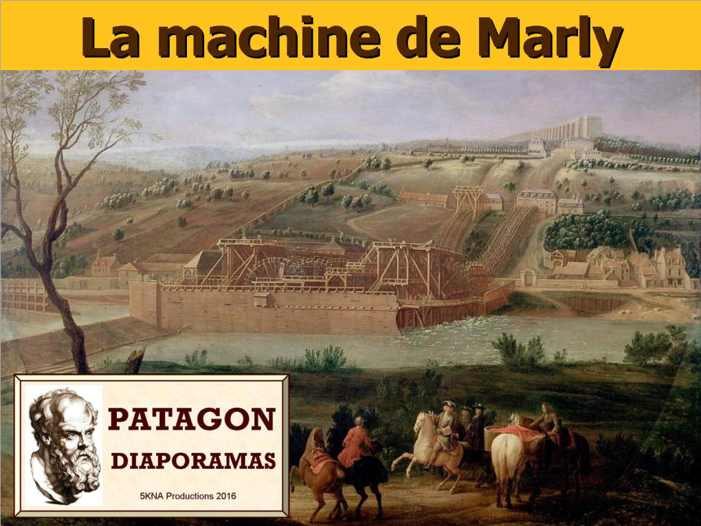 La Machine De Marly: Un Projet Pharaonique, Voulu Par Louis XIV, Destiné À Acheminer L’Eau De La Seine Vers Les Bassins Du Château De Versailles