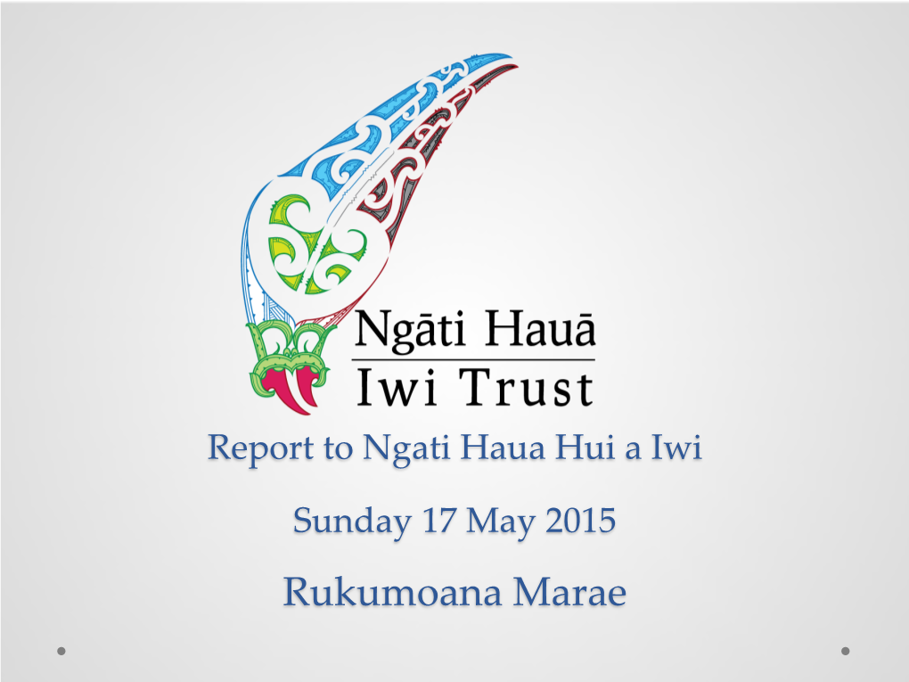 Presentation to Ngati Haua Hui-A-Iwi | 17 May 2015