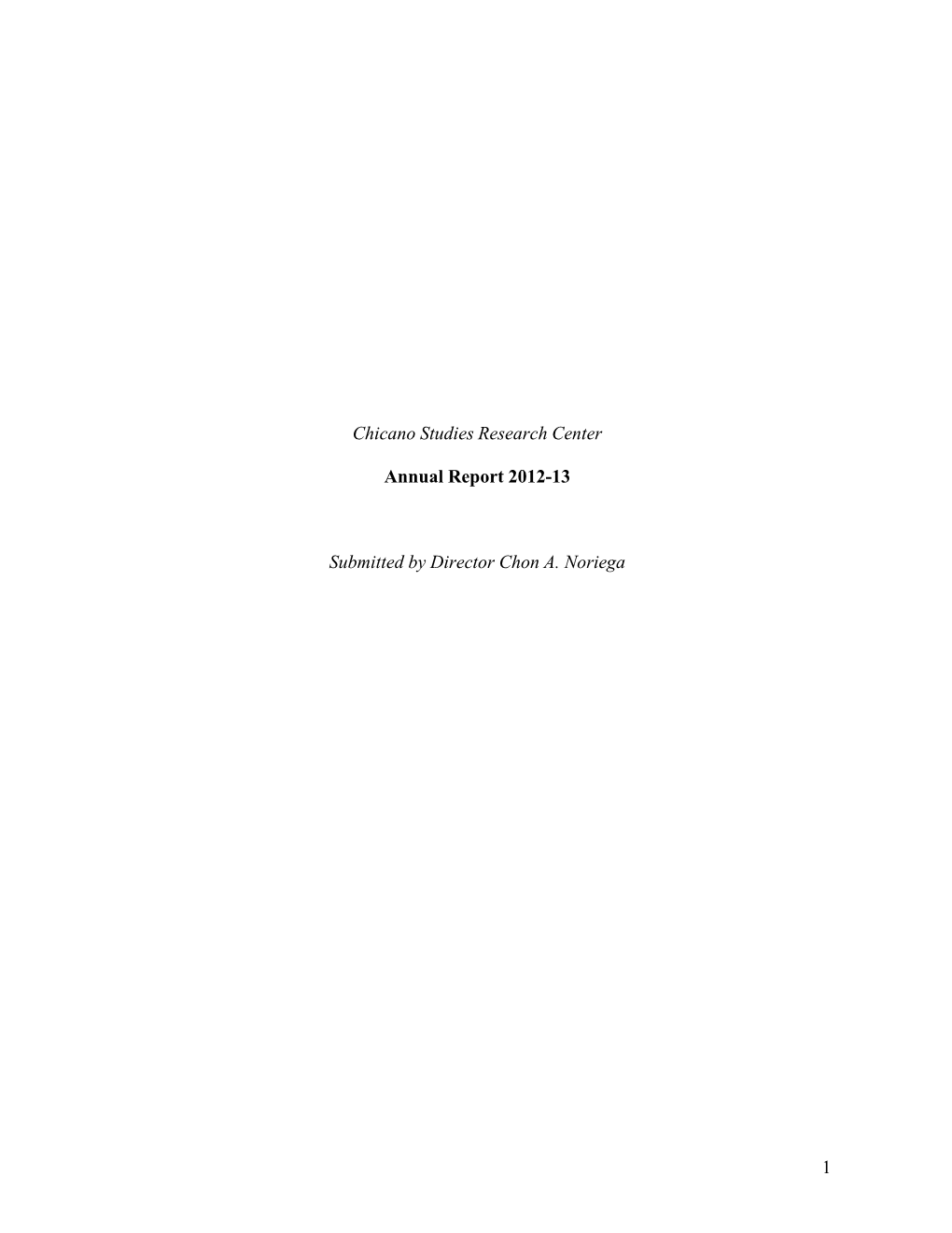 1 Chicano Studies Research Center Annual Report 2012-13 Submitted