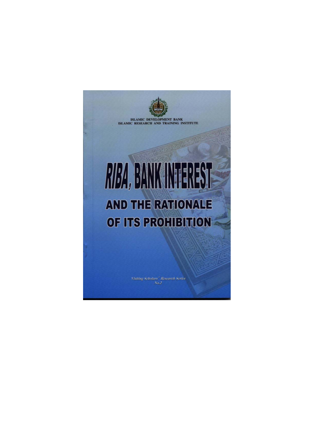 Riba, Bank Interest and the Rationale of Its Prohibition