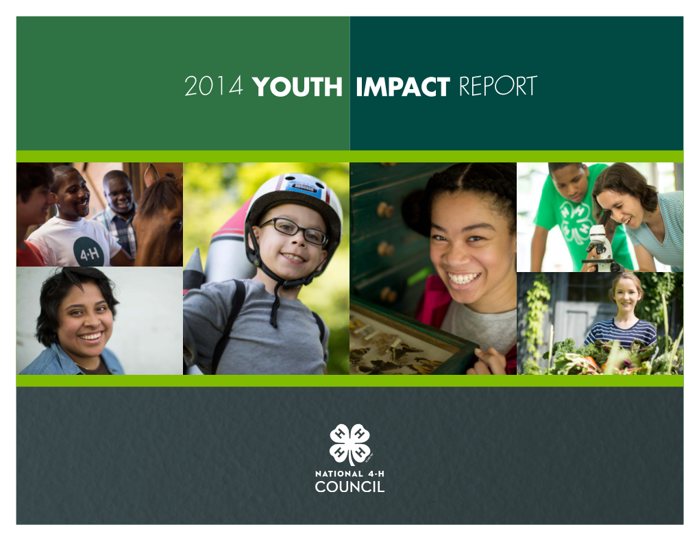 2014 YOUTH IMPACT REPORT TABLE of CONTENTS Thank You for Your Interest in the Work and Impact of 4-H—The Nation’S Largest Youth Development Organization