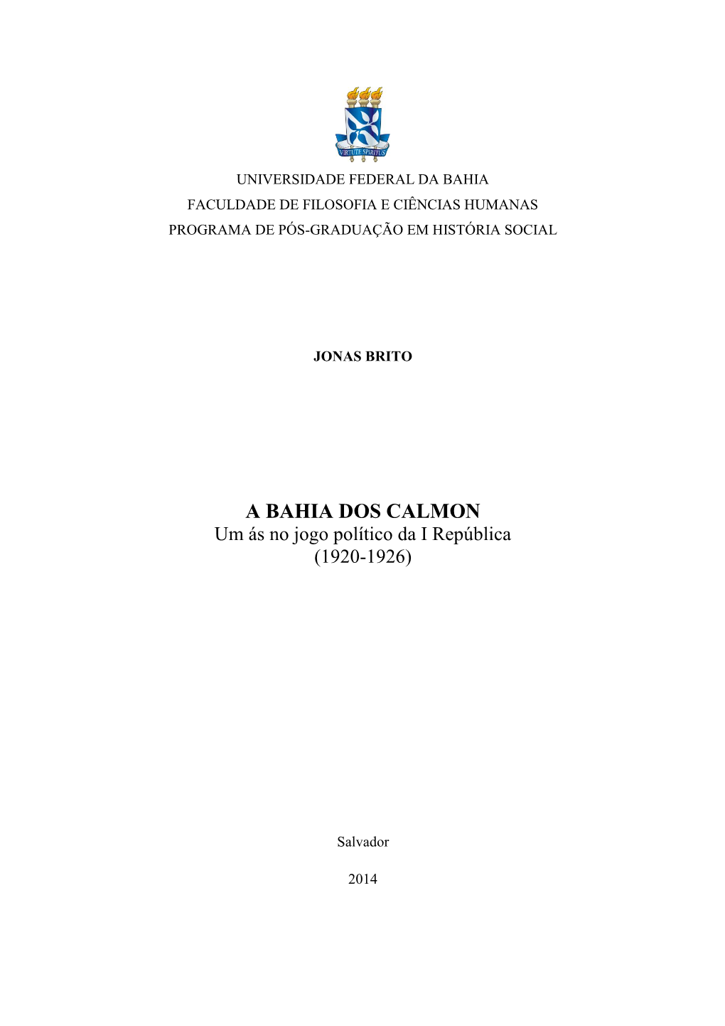 A BAHIA DOS CALMON Um Ás No Jogo Político Da I República (1920-1926)