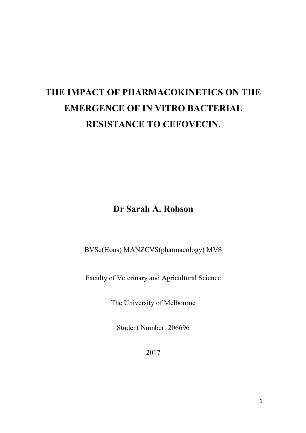 THE IMPACT of PHARMACOKINETICS on the EMERGENCE of in VITRO BACTERIAL RESISTANCE to CEFOVECIN. Dr Sarah A. Robson