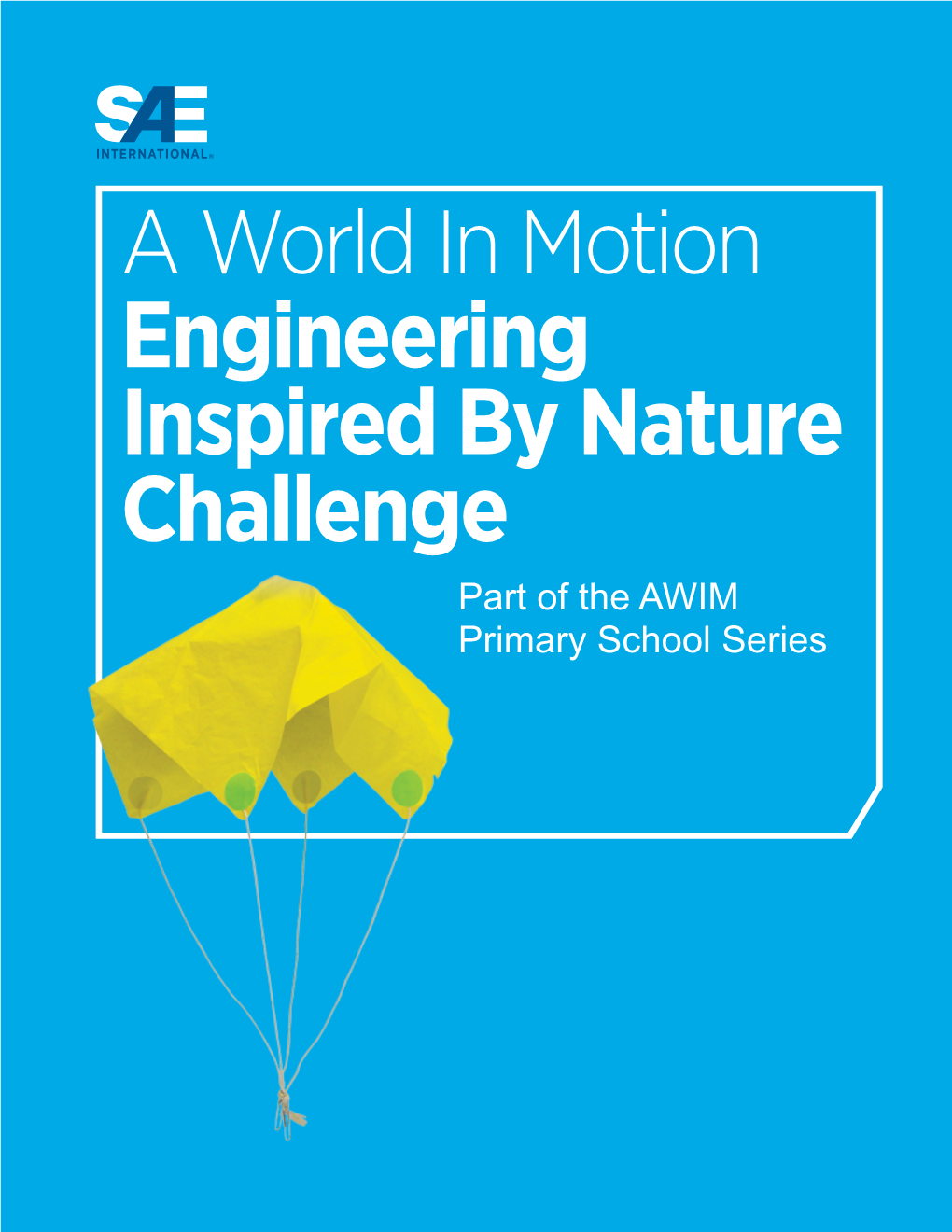 A World in Motion Engineering Inspired by Nature Challenge Part of the AWIM Primary School Series