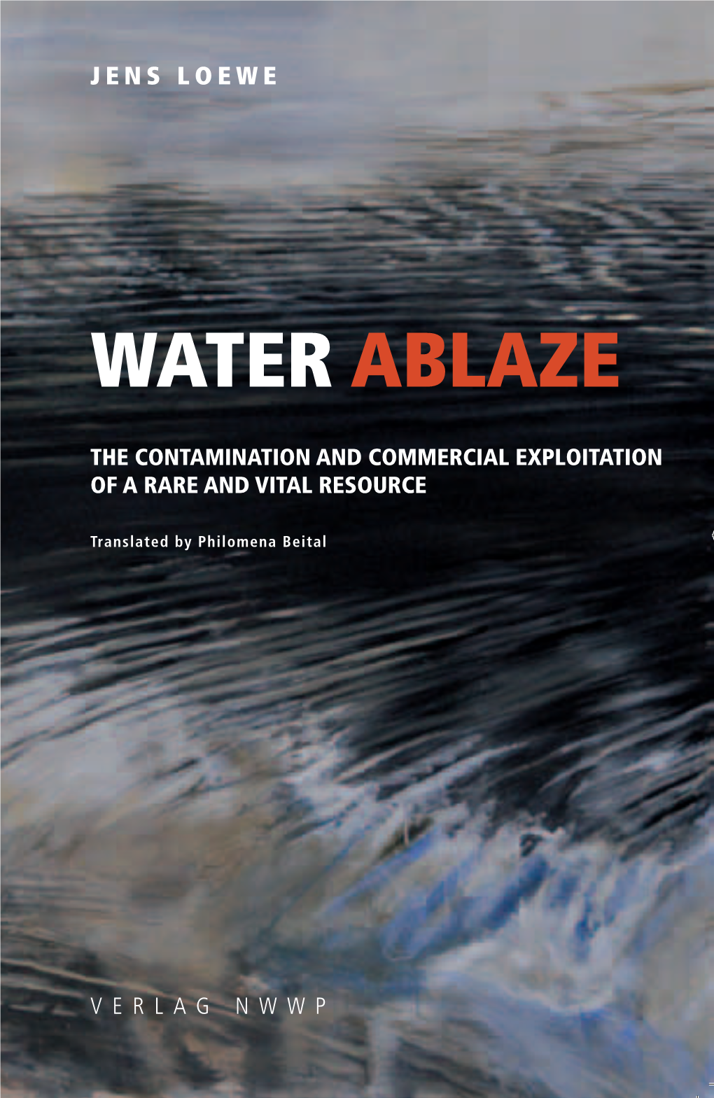 WATER ABLAZE Shows How Democracy, Self-Determination and Citizens’ Rights Are Falling by the Wayside in the Process