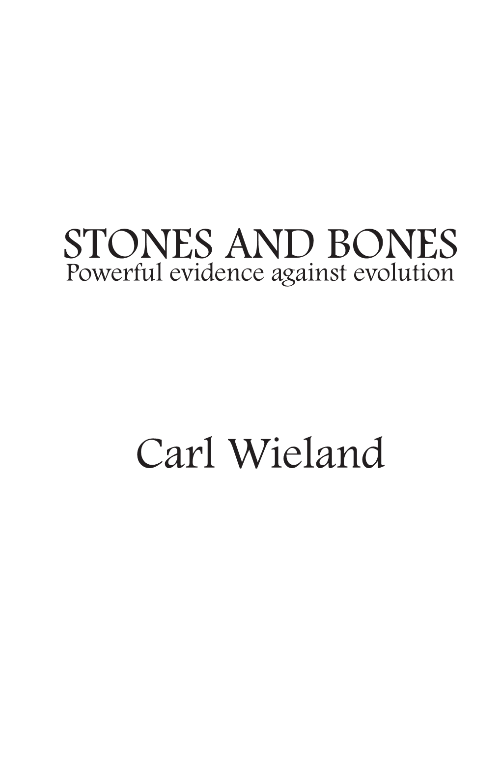 STONES and BONES Carl Wieland