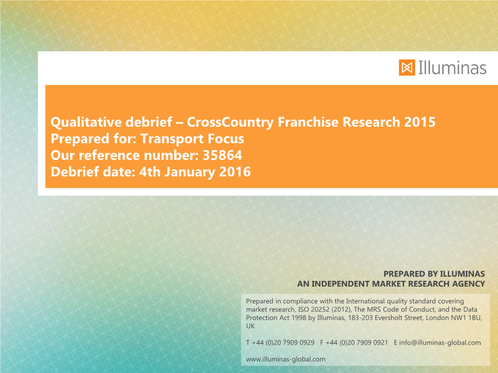 Qualitative Debrief – Crosscountry Franchise Research 2015 Prepared For: Transport Focus Our Reference Number: 35864 Debrief Date: 4Th January 2016