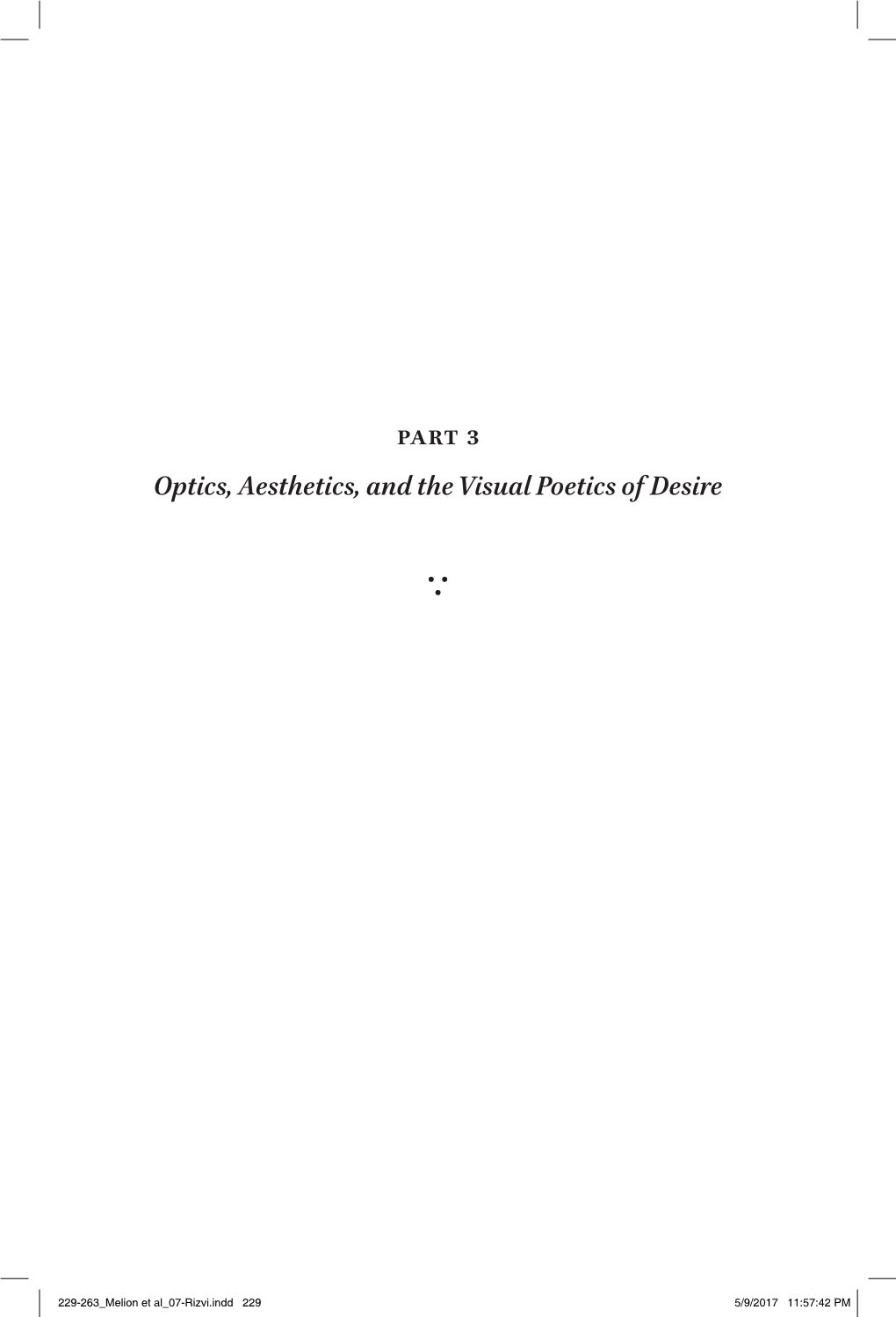 Part 3 Optics, Aesthetics, and the Visual Poetics of Desire