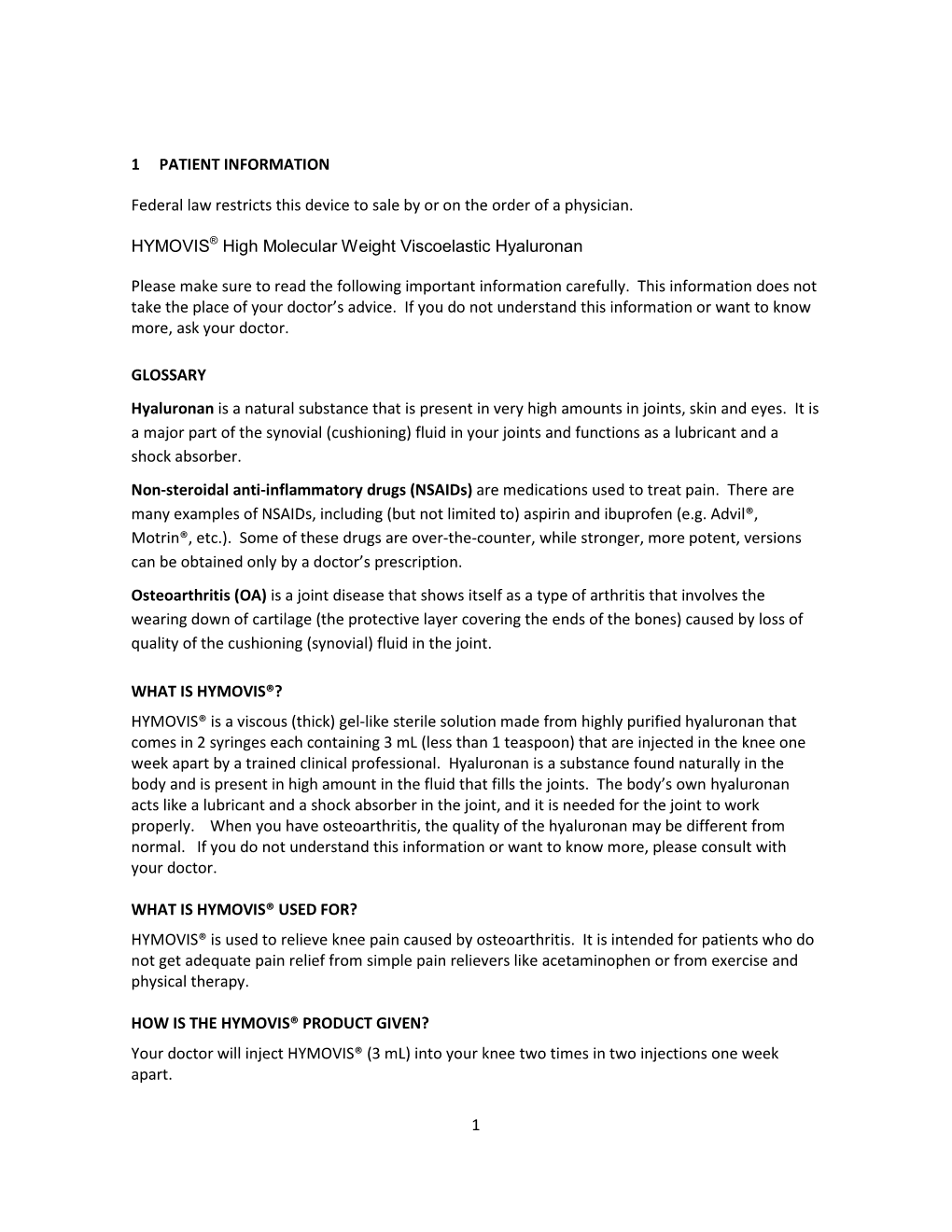 1 1 PATIENT INFORMATION Federal Law Restricts This Device to Sale by Or on the Order of a Physician. HYMOVIS® High Molecular We