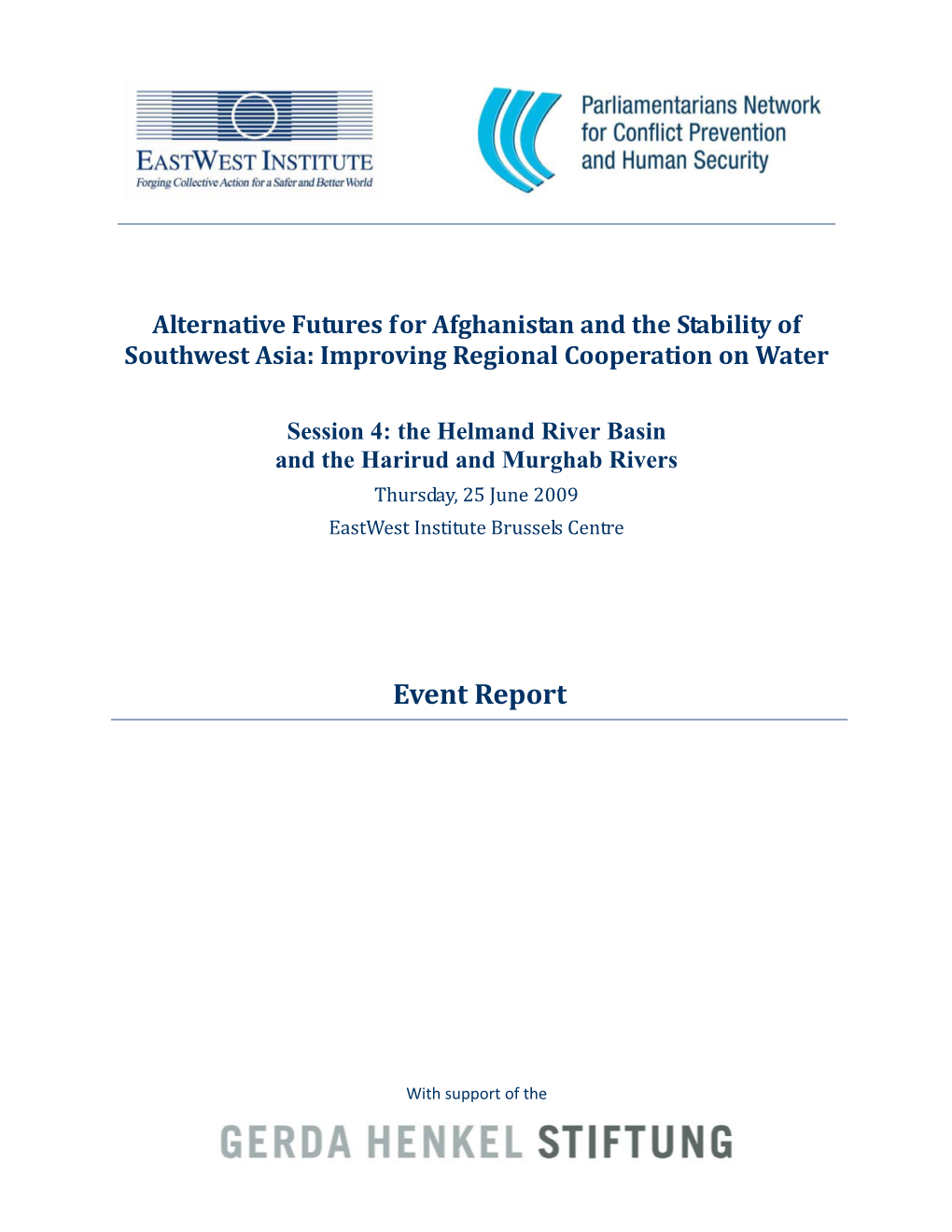 The Helmand River Basin and the Harirud and Murghab Rivers Thursday, 25 June 2009 Eastwest Institute Brussels Centre