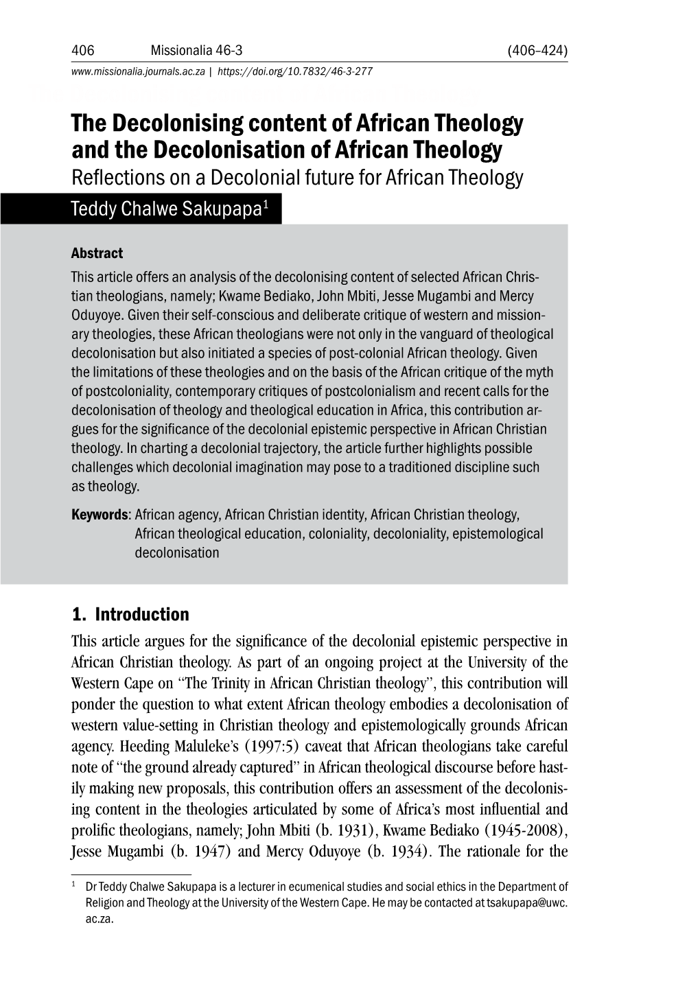 The Decolonising Content of African Theology and the Decolonisation of African Theology Reflections on a Decolonial Future for African Theology Teddy Chalwe Sakupapa1