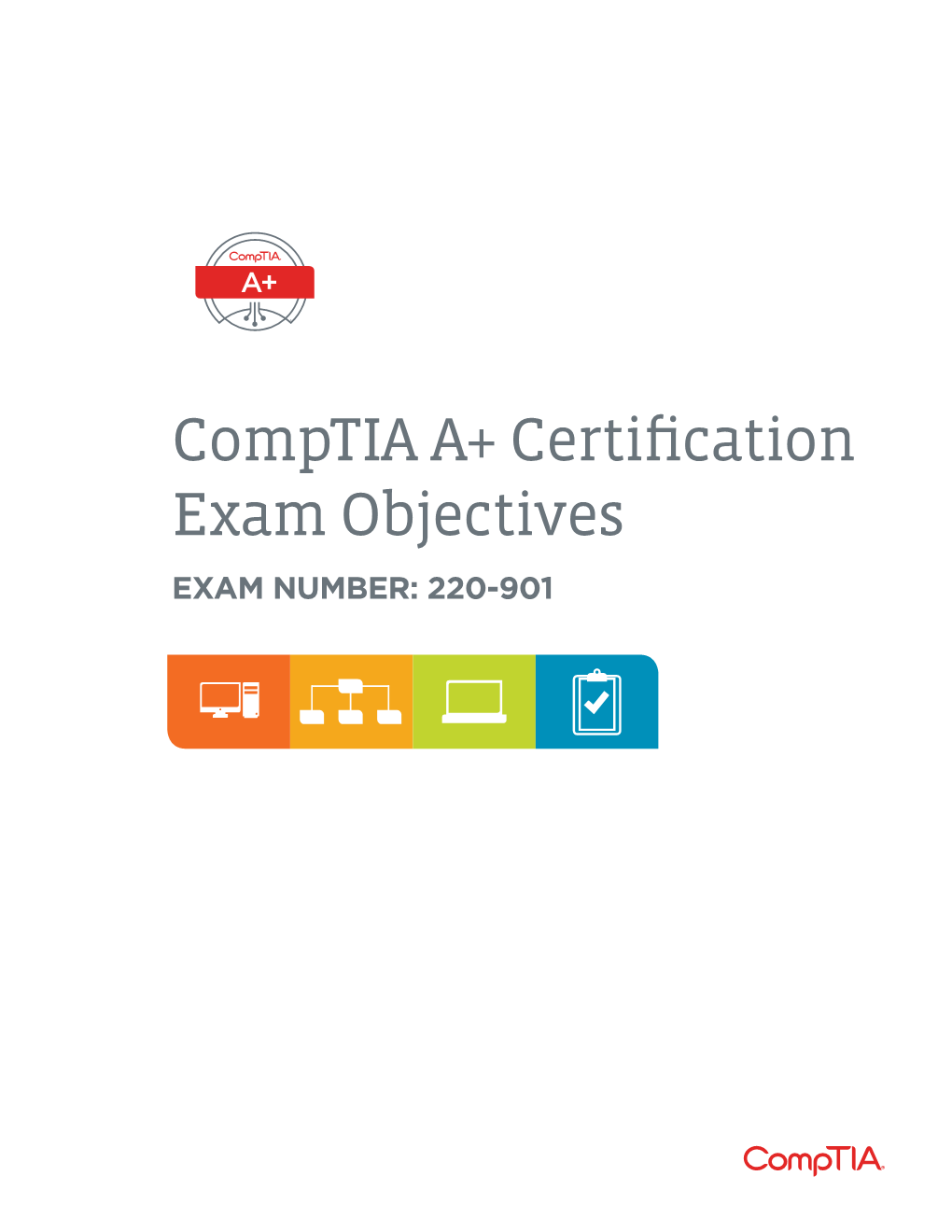 Comptia A+ Certification Exam Objectives EXAM NUMBER: 220-901 About the Exam