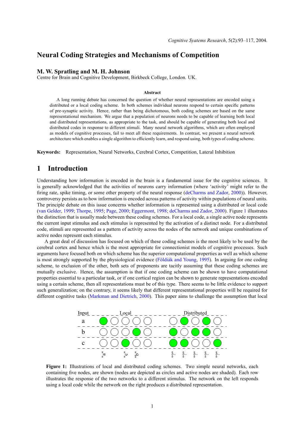 Neural Coding Strategies and Mechanisms of Competition 1 Introduction