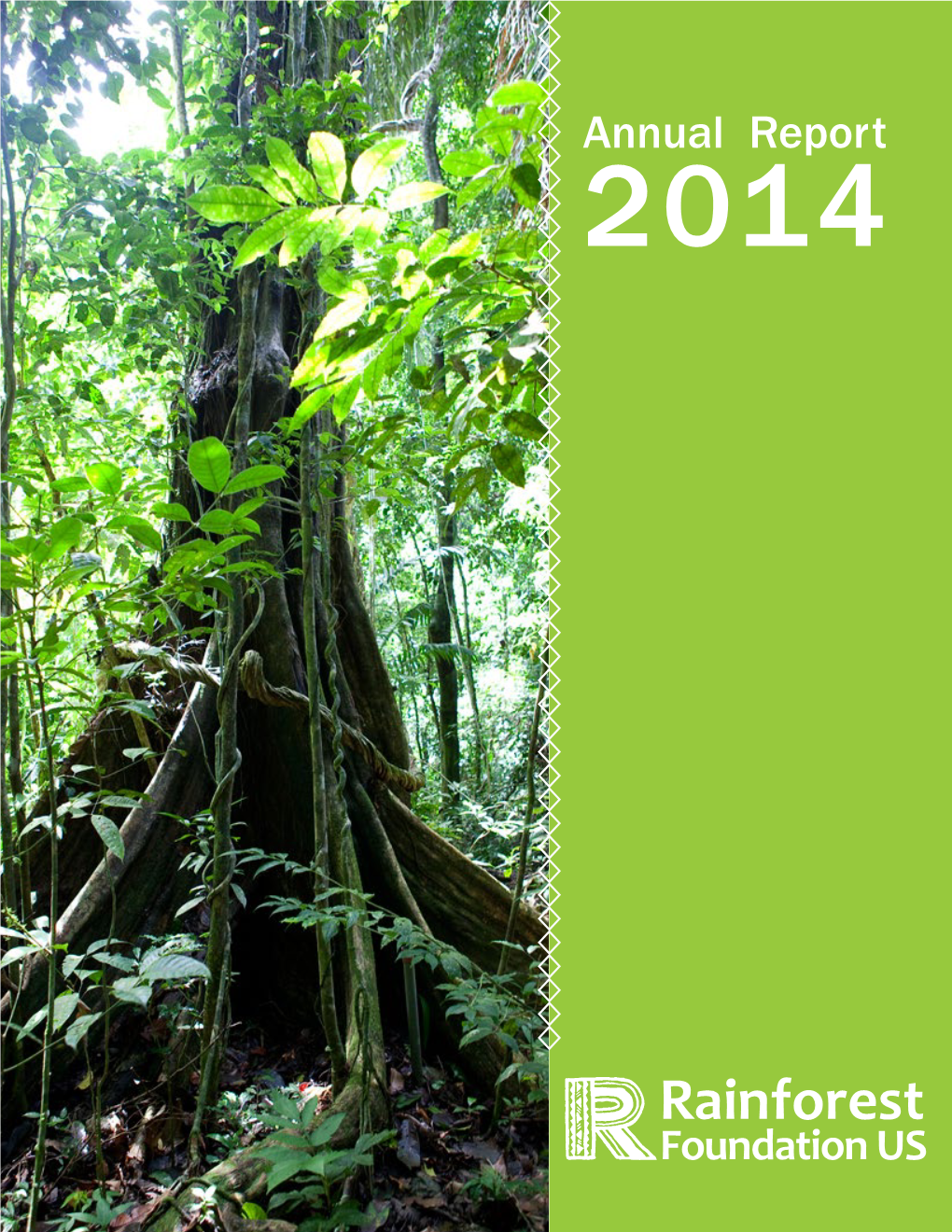 Annual Report 2014 RAINFOREST FOUNDATION US 1000 Dean St