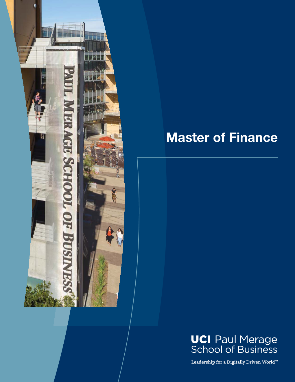 Master of Finance May 1 Admission to Graduate Standing in the Paul Merage School of June 1* Business Is Accorded to Those Possessing an Undergraduate