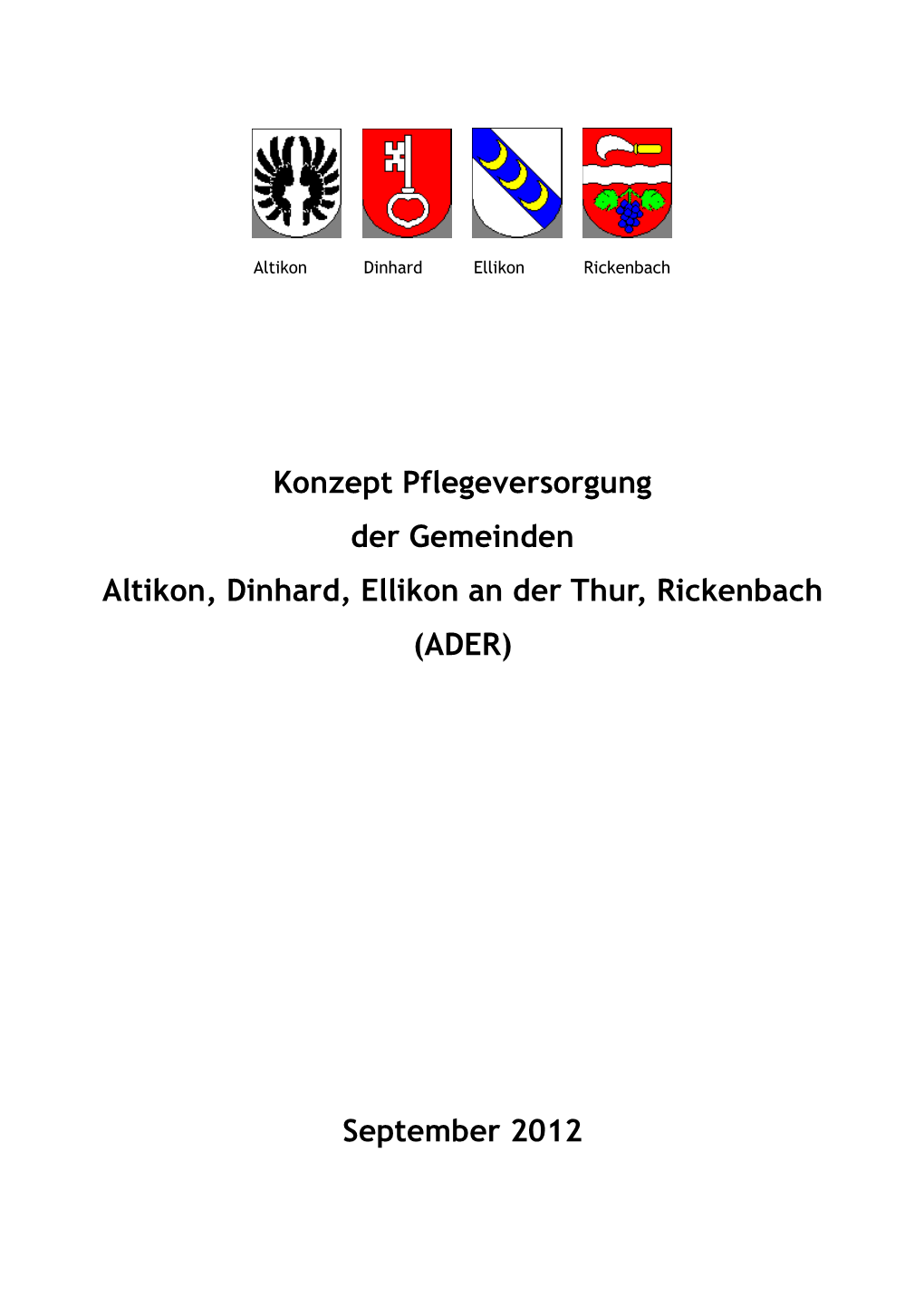 Konzept Pflegeversorgung Der Gemeinden Altikon, Dinhard, Ellikon an Der Thur, Rickenbach (ADER)