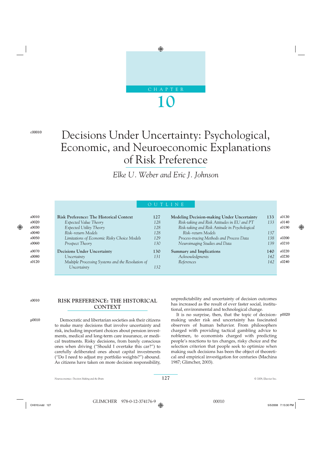 Decisions Under Uncertainty: Psychological, Economic, and Neuroeconomic Explanations of Risk Preference Elke U