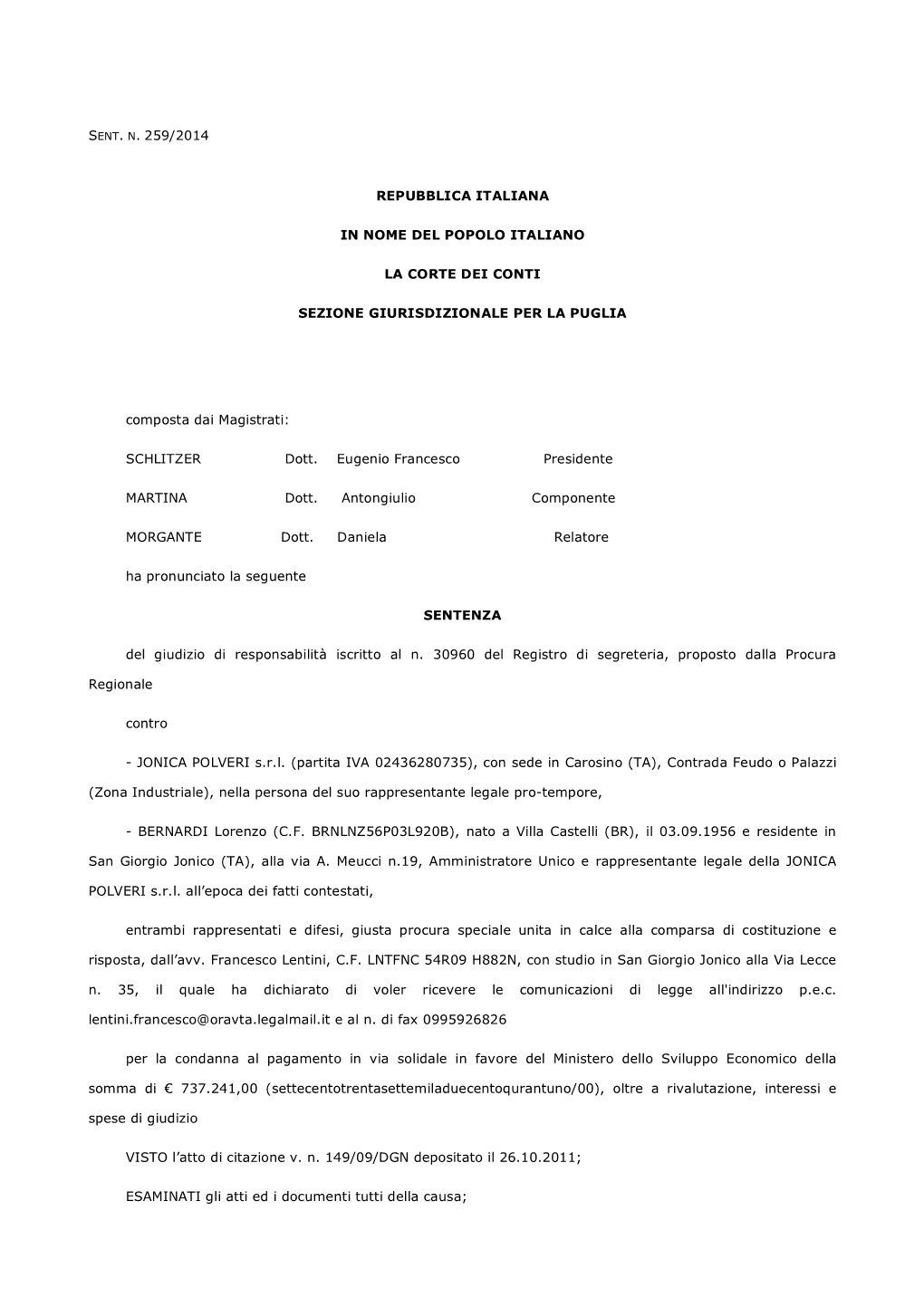 SENT. N. 259/2014 REPUBBLICA ITALIANA in NOME DEL POPOLO ITALIANO LA CORTE DEI CONTI SEZIONE GIURISDIZIONALE PER LA PUGLIA Compo