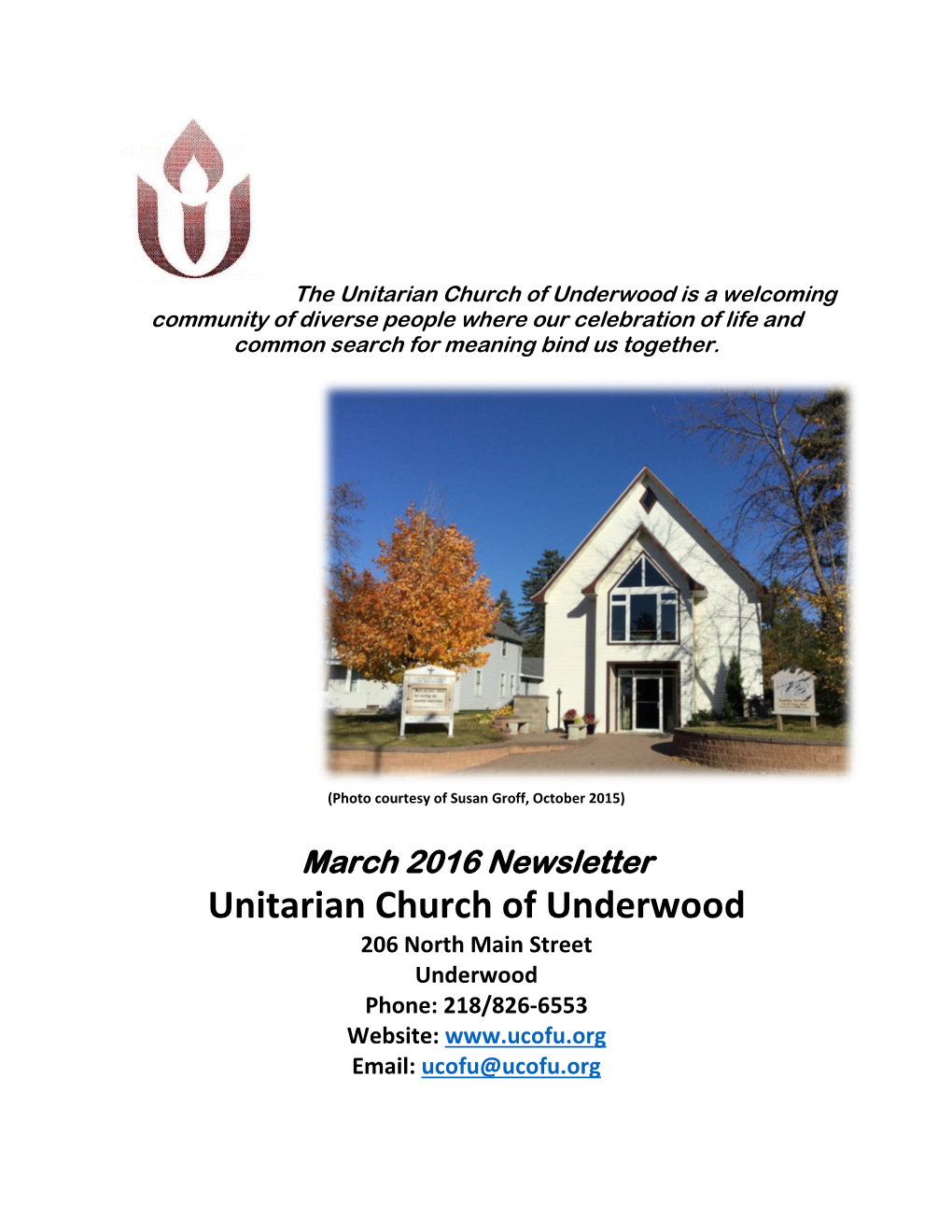The Unitarian Church of Underwood Is a Welcoming Community of Diverse People Where Our Celebration of Life and Common Search for Meaning Bind Us Together
