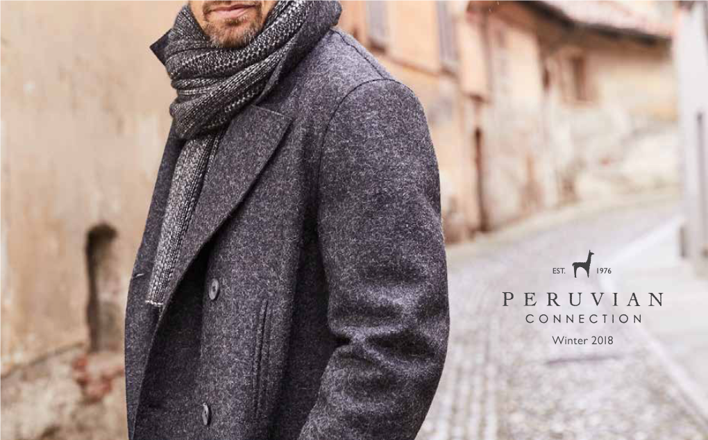 Winter 2018 Winter 2018 Our Menswear Collection Explores Ethnographic Textile Traditions from Around the World, Crafted in Soft, Luxe Alpaca and Peruvian Pima Cotton